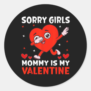 Sorry Girls Mum Is My Valentine Toddler Boy Valent Classic Round Sticker