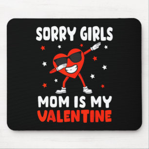 Sorry Girls Mum Is My Valentine Toddler Boy Valent Mouse Mat
