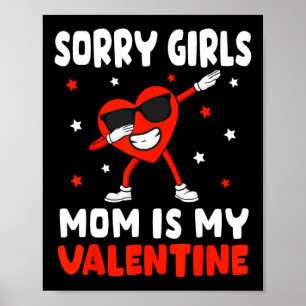 Sorry Girls Mum Is My Valentine Toddler Boy Valent Poster