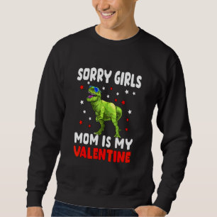 Sorry Girls Mum Is My Valentine Toddler Boy Valent Sweatshirt