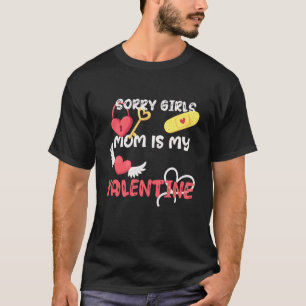 Sorry Girls Mum Is My Valentine Toddler Boy Valent T-Shirt
