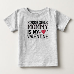Sorry Girls Mummy is My Valentine Baby T-Shirt