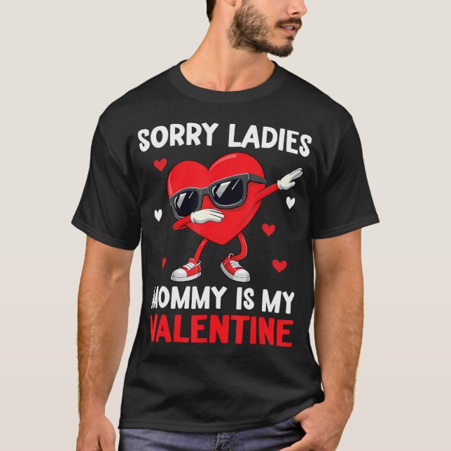 Sorry Girls Mummy Is My Valentine Boys Valentines  T-Shirt (Front)