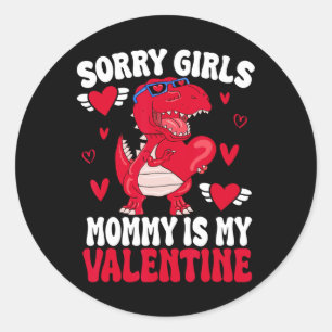 Sorry Girls Mummy Is My Valentine By Classic Round Sticker