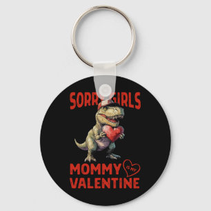 Sorry Girls Mummy Is My Valentine Dinosaur Heart B Key Ring