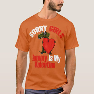Sorry Girls Mummy Is My Valentine Dinosaur heart v T-Shirt