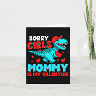 Sorry Girls Mummy Is My Valentine Valentine's Day Card