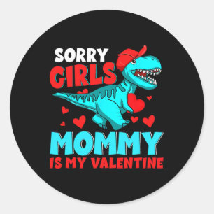 Sorry Girls Mummy Is My Valentine Valentine's Day  Classic Round Sticker