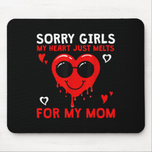 Sorry Girls My Heart Just Melts For Mum Valentines Mouse Mat