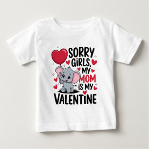 Sorry Girls My Mom Is My Valentine Baby TShirt