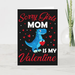 Sorry Girls My Mom Is My Valentine Mommy Valentine Card