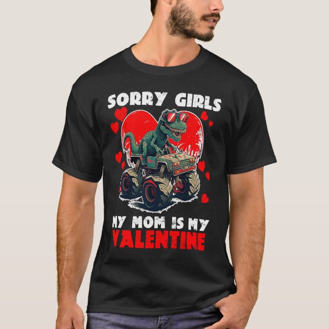 Sorry Girls My Mom Is My Valentine Rex Valentines  T-Shirt (Front)