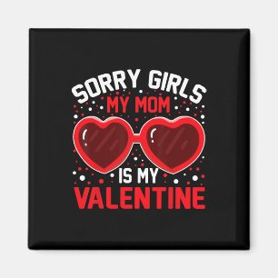 Sorry Girls My Mum Is My Valentine Boys Valentines Magnet