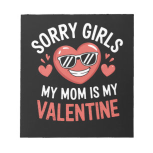 Sorry Girls My Mum Is My Valentine Day Funny Notepad