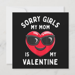 Sorry Girls My Mum Is My Valentine Valentines Day