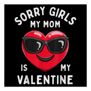 Sorry Girls My Mum Is My Valentine Valentines Day Poster