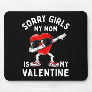 Sorry Girls My Mum Is Valentine Heart Valentines D Mouse Mat