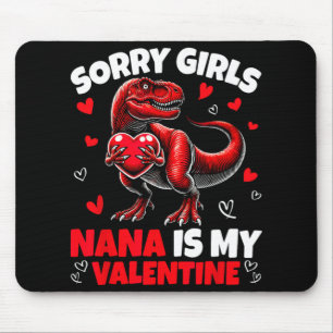 Sorry Girls Nana Is My Valentine Dinosaur Holding  Mouse Mat