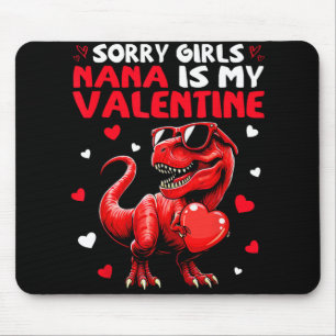 Sorry Girls Nana Is My Valentine Dinosaur Holding  Mouse Mat