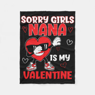 Sorry Girls Nana Is My Valentine Toddler Valentine Fleece Blanket