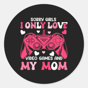 Sorry Girls Only Love Video Game Gamepad Mum Valen Classic Round Sticker