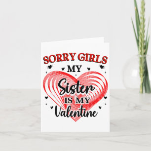 Sorry Girls Sister Is My Valentine Heart Family Ma Card