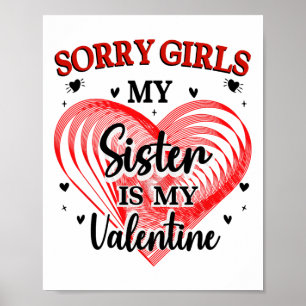 Sorry Girls Sister Is My Valentine Heart Family Ma Poster
