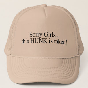 Sorry Girls This Hunk Is Taken Trucker Hat
