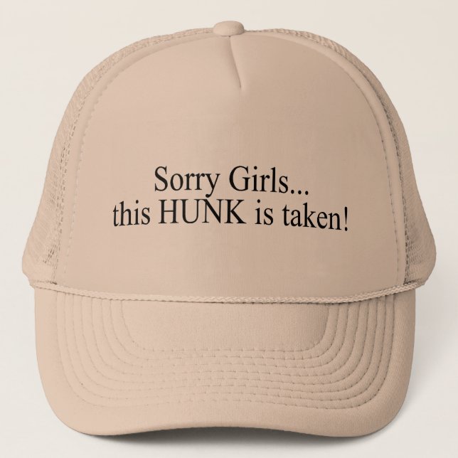Sorry Girls This Hunk Is Taken Trucker Hat (Front)