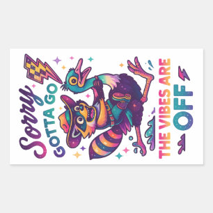 Sorry Gotta Go.... Rectangular Sticker