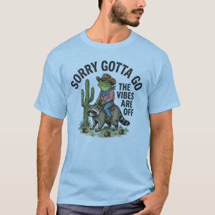 Sorry Gotta Go The Vibes Are Off Cowboy Frog Racco T-Shirt