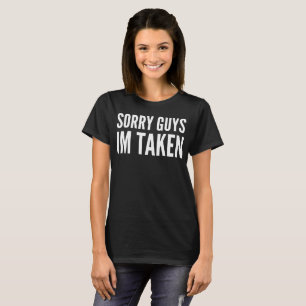 Sorry Guys Im Taken Typography T-Shirt