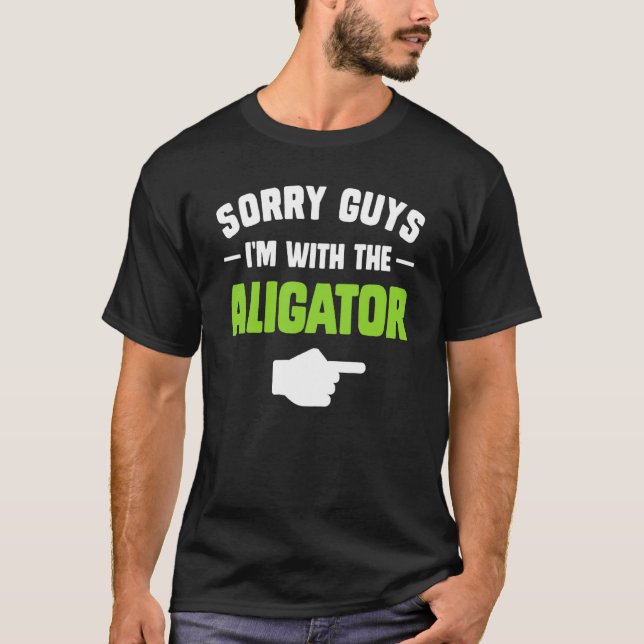 Sorry guys I'm with the aligator matching hallowee T-Shirt (Front)