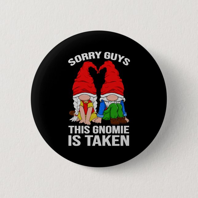 Sorry Guys This Gnomie Is Taken Valentines Day Gno 6 Cm Round Badge (Front)