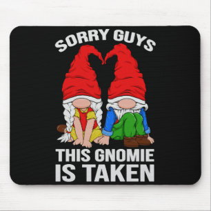 Sorry Guys This Gnomie Is Taken Valentines Day Gno Mouse Mat