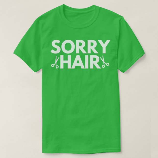 sorry hair T-Shirt (Design Front)