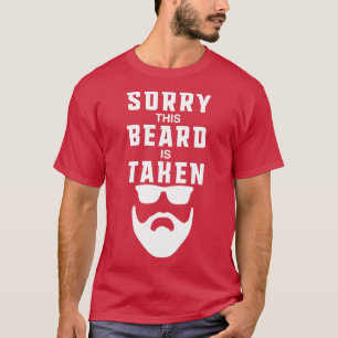 Sorry his Beard Is aken Funny Valentines Day For H T-Shirt