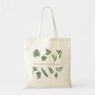 Sorry, I already have plants this weekend Tote Bag