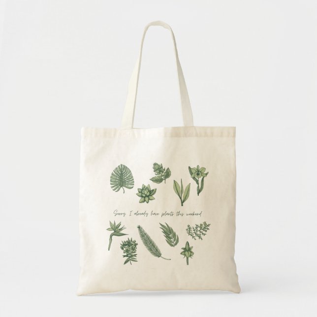 Sorry, I already have plants this weekend Tote Bag (Front)