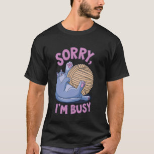 Sorry I Am Busy Funny Cute Cat Kitten Sarcastic T-Shirt