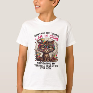 Sorry I Am in Crisis Funny 70th Birthday Quote T-Shirt