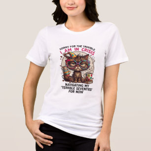 Sorry I Am in Crisis Funny 70th Birthday Quote Tri-Blend Shirt