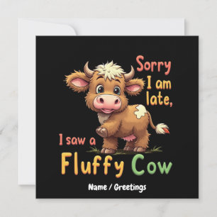 Sorry I Am Late, I Saw a Fluffy Cow Cute & Funny Invitation