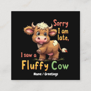 Sorry I Am Late, I Saw a Fluffy Cow Cute & Funny Square Business Card