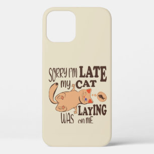 Sorry I am late my cat was laying on me iPhone 12 Case