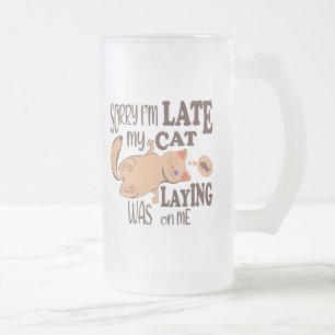Sorry I am late my cat was laying on me Frosted Glass Beer Mug