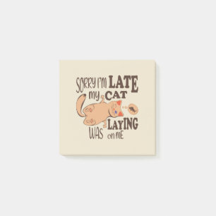 Sorry I am late my cat was laying on me Post-it Notes