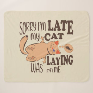 Sorry I am late my cat was laying on me Sherpa Blanket