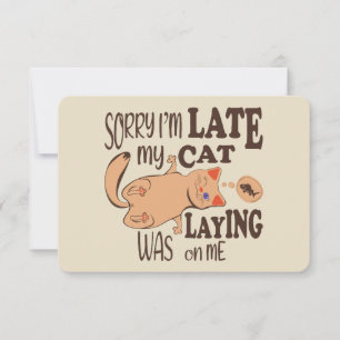 Sorry I am late my cat was laying on me Thank You Card
