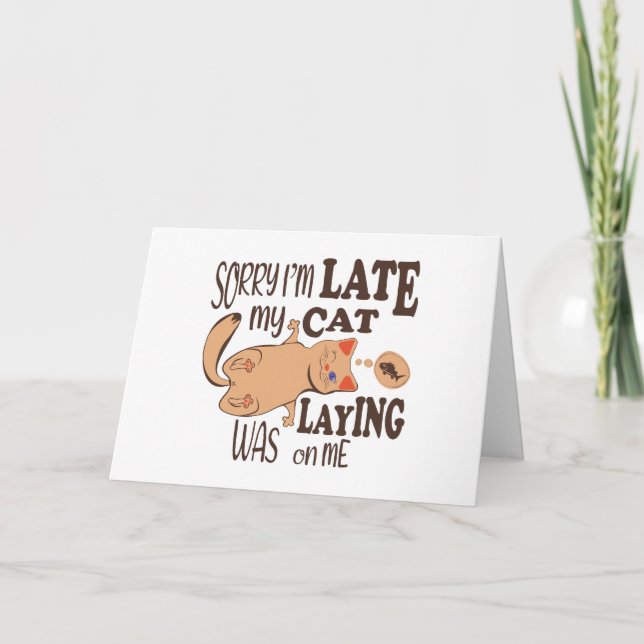 Sorry I am late my cat was laying on me Thank You Card (Front)